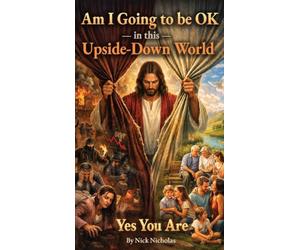 Am I Going to Be Ok in This Upside Down World: Yes You Are