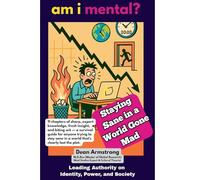 AM I MENTAL? - Staying Sane in a World Gone Mad