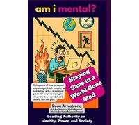AM I MENTAL?: Staying Sane in a World Gone Mad
