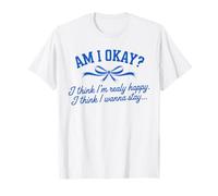 Am I Okay I Think I'm Real Happy Ruban Santé Mentale T-Shirt