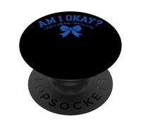 Am I Okay I Think I'm Really Happy Bow Auto Réflexion Santé PopSockets PopGrip Adhésif