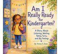 Am I Really Ready for Kindergarten?: A Story About Listening, Waiting, Taking Turns, and Big Feelings