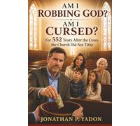 Am I Robbing GOD? Am I Cursed?: For 552 Years After the Cross, the Church Did Not Tithe