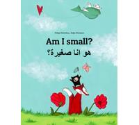 Am I small? هل أنا صغيرة؟: Children's Picture Book English-Egyptian Arabic/Masri (العامية المصرية) (Bilingual Edition)