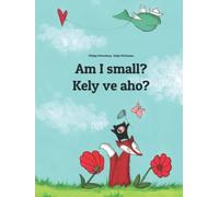 Am I small? Kely ve aho?: Children's Picture Book English-Malagasy (Bilingual Edition)