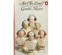 Am I Too Loud?: Memoirs of an Accompanist