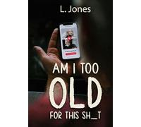 Am I Too Old for this Sh_t?