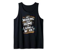 Am I Working From Home Or Living At Work Funny Remote Worker Débardeur