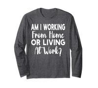 Am I Working from Home Or Living at Work Funny Saying Men Manche Longue
