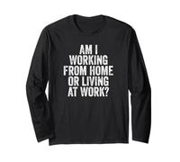 Am I Working From Home Or Living At Work WFH Novelty Worker Manche Longue