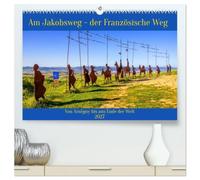 Am Jakobsweg - der Französische Weg (hochwertiger Premium Wandkalender 2027 DIN A2 quer), Kunstdruck in Hochglanz: Von Arne¿guy ns Ende der Welt