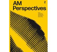AM Perspectives 2: Research in advanced manufacturing for architecture and construction