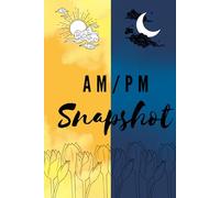 AM/PM Snapshot: Quick snapshots of your day in just 5 Minutes
