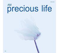 AM - Precious Life