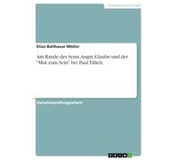 Am Rande des Seins. Angst, Glaube und der "Mut zum Sein" bei Paul Tillich