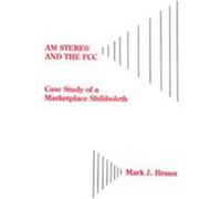 Am Stereo and the Fcc, COMMUNICATION, CULTURE, AND INFORMATION STUDIES M. J. Braun (Auteur)