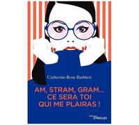 Am, Stram, Gram - Ce Sera Toi Qui Me Plairas !
