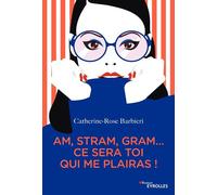 Am, stram, gram... ce sera toi qui me plairas ! - Catherine-Rose Barbieri - Eyrolles - broché - Guide