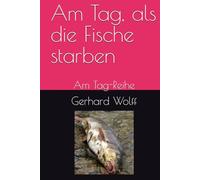 Am Tag, als die Fische starben: Am Tag-Reihe
