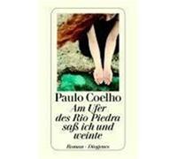 Am Ufer des Rio Piedra saß ich und weinte Coelho, Paulo (Auteur)