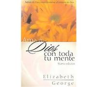 Ama a Dios Con Toda Tu Mente Elizabeth George (Auteur)