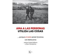Ama a las personas, utiliza las cosas: Porque al revés jamás funciona