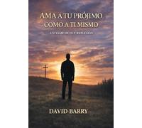 Ama a Tu Prójimo Como a Ti Mismo: Un Viaje de Fe y Reflexión