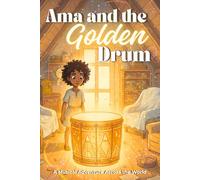Ama And The Golden Drum: A Musical Adventure Across the World
