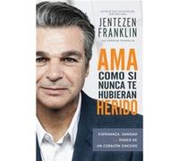 AMA Como Si Nunca Te Hubieran Herido by Franklin Jentezen FranklinFranklin Cherise Franklin Franklin Jentezen FranklinFranklin Cherise Franklin (Auteur)