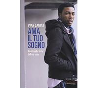 Ama il tuo sogno. Vita e rivolta nella terra dell'oro rosso