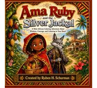 Ama Rudy and the Silver Jackal: A West African Coloring Adventure About Wisdom, Courage, and Listening to Your Heart.