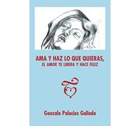 Ama Y Haz Lo Que Quieras, El Amor Te Libera Y Hace Feliz.