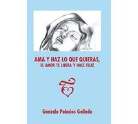 Ama Y Haz Lo Que Quieras, El Amor Te Libera Y Hace Feliz.