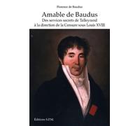 Amable de Baudus Des sevices secrets de Talleyrand à la direction de la Censure sous Louis XVIII Kronos N° 61 - Kronos N° 61 - Florence de Baudus - Spm Lettrage - broché - Biographie