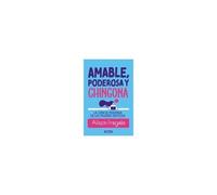 Amable, Poderosa Y Chingona: La Ciencia Moderna De Las Mujeres Exitosas / Likeable Badass