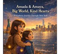 Amada & Amaya Big World, Kind Hearts: A Kindness Journey Through New York