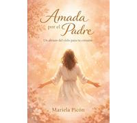 Amadas por el Padre: Un abrazo del cielo para tu corazón