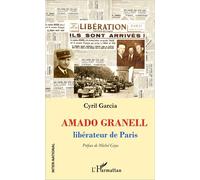 Amado Granell Libérateur de Paris - Cyril Garcia - L'harmattan - broché - Récit