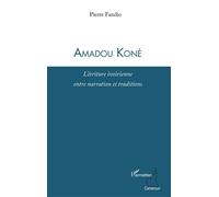 Amadou Koné L'écriture ivoirienne entre narration et traditions - Pierre Fandio - L'harmattan - broché - Essai