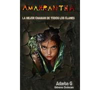 Amahrantha: La mejor chamán de todos los clanes