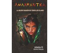 Amahrantha: La mejor chamán de todos los clanes