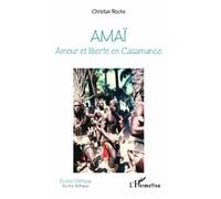 Amaï - Amour Et Liberté En Casamance
