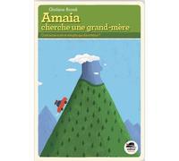 Ghislaine Biondi – Amaia cherche une grand-mère – Roman cadet dès 6 ans – Broché
