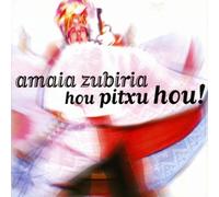 Amaia Zubiria - Pitxu HOU [Import]