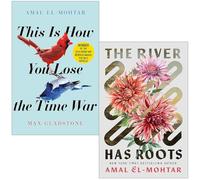 Amal El-Mohtar Collection 2 Books Set (This is How You Lose the Time War & The River Has Roots)