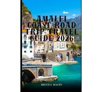 AMALFI COAST ROAD TRIP TRAVEL GUIDE 2026