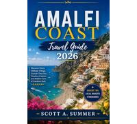 AMALFI COAST Travel Guide 2026: Discover Every Cliffside Village, Crystal-Clear Sea, Timeless Culture, and Hidden Gem of Southern Italy