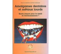 Amalgames dentaires et metaux lourds. Quels risques pour la santé et l'environnement ?