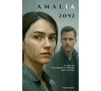 Amalia 2092 - Le jour où l'intelligence artificielle aura une âme