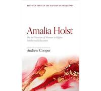 Amalia Holst: On The Vocation Of Woman To Higher Intellectual Education